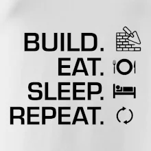 Build eat sleep repeat - tehly Build eat sleep repeat - tehly