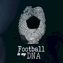 Football is my DNA