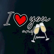 I love you and prosecco