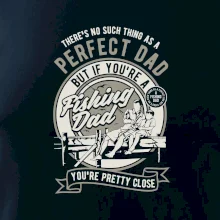Fishing Perfect dad Fishing Perfect dad