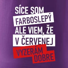 Síce som farboslepý, ale viem, že v červenej vyzerám dobre