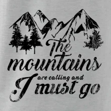 The mountains are calling and i must go The mountains are calling and i must go