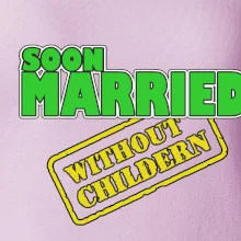 Soon married without childern