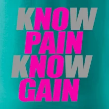 Know Pain, Know Gain Know Pain, Know Gain