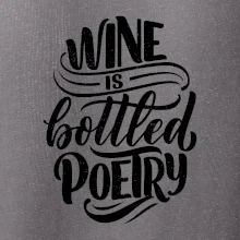 Wine is bottled poetry