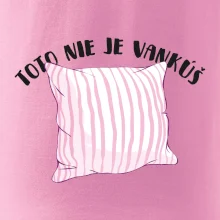 Toto nie je vankúš - ružový