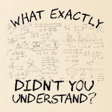 What exactly didn't you understand - physics What exactly didn't you understand - physics