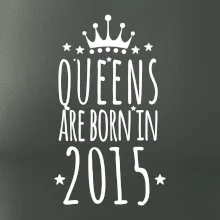 Queens are born in 2015