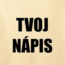 Tvoj vlastný nápis - tlačiaci