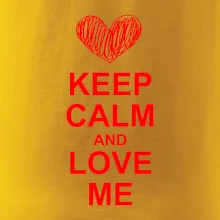 Keep calm and love me