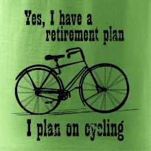Staré koleso - Yes, I have a retirement plan, Aj plan on cycling