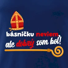 Básničku neviem, ale dobrý som bol!