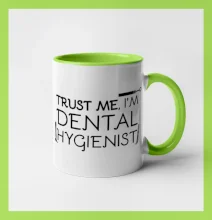 Trust me I'm dental hygienist