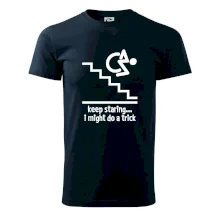 Keep staring i might do a trick Keep staring i might do a trick