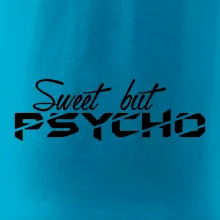 Sweet but psycho