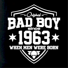 Bad boy since 1963 Bad boy since 1963