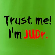 Trust me I´m  JUDr. / Ver mi som právnik