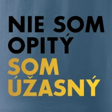 Nie som opitý som úžasný
