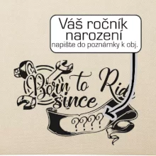 Born to ride - Vlastný ročník Born to ride - Vlastný ročník