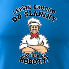 Lepšie brucho od slaniny ako hrb od roboty