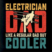 Electrician dad like a regular dad but cooler