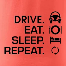 Drive eat sleep repeat
