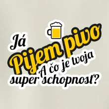 Pijem pivo - tvoja super schopnosť - šikmý