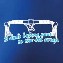 I don't belong next to the old scrap I don't belong next to the old scrap