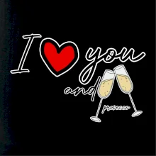 I love you and prosecco