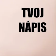 Tvoj vlastný nápis tlačiaci - na prsníku