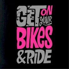 Get on your bikes Get on your bikes