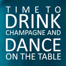 Time to drink Champagne Time to drink Champagne