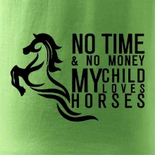 No time no money my child loves horses