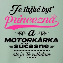 Je ťažké byť princezná motorkárka