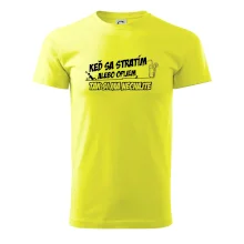 Keď sa stratím alebo opijem, tak si ma nechajte