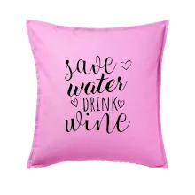 Save water drink wine