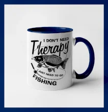 I dont need therapy - fishing