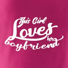 This Girl Loves her Boyfriend