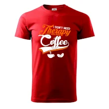 I don't need therapy coffee I don't need therapy coffee