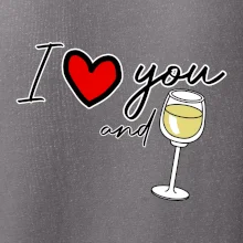 I love you and white wine