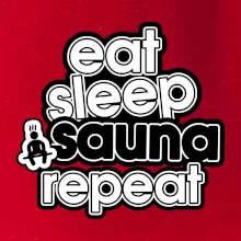 Eat sleep sauna repeat