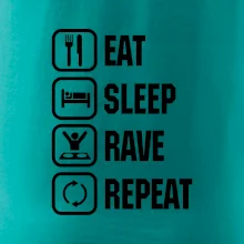 Eat sleep rave repeat Eat sleep rave repeat