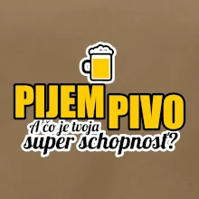 Pijem pivo - tvoja super schopnosť - rovný