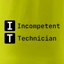 IT Nápis Incompetent Technician