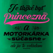 Je ťažké byť princezná motorkárka