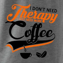 I don't need therapy coffee