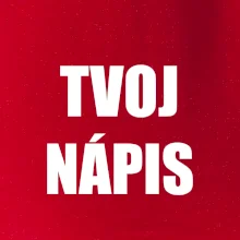 Tvoj vlastný nápis - tlačiaci