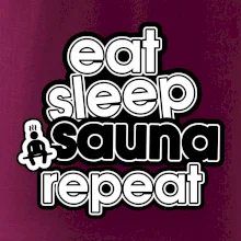 Eat sleep sauna repeat