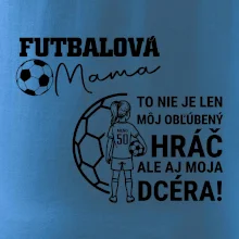 Futbalová mama - jedna dcéra (vaše meno a číslo)