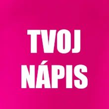 Tvoj vlastný nápis - tlačiaci Tvoj vlastný nápis - tlačiaci